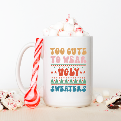 Too Cute to Wear Ugly Sweaters Christmas Coffee Mug - Barn Street Designs