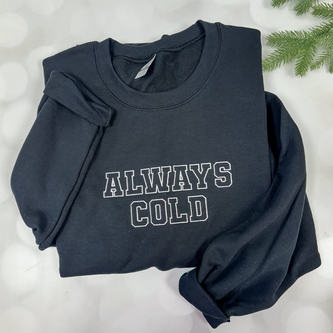 Always Cold Sweatshirt