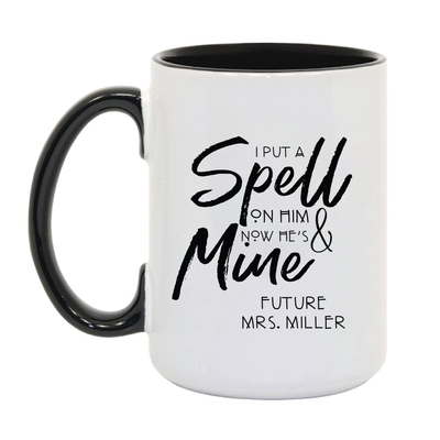 I Put a Spell on Him Personalized Coffee Cup - Barn Street Designs