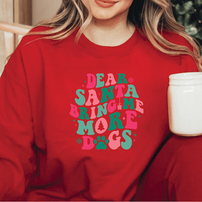 Dear Santa Bring Me More Dogs Sweatshirt - Barn Street Designs