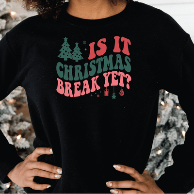 Is It Christmas Break Yet Sweatshirt - Barn Street Designs