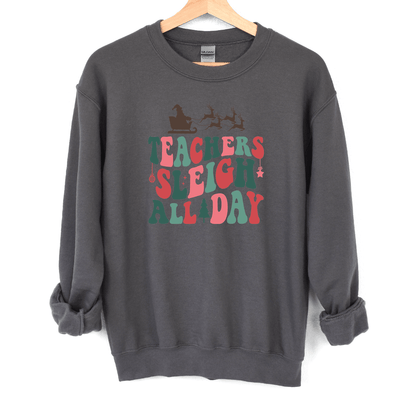 Teachers Sleigh All Day Sweatshirt - Barn Street Designs