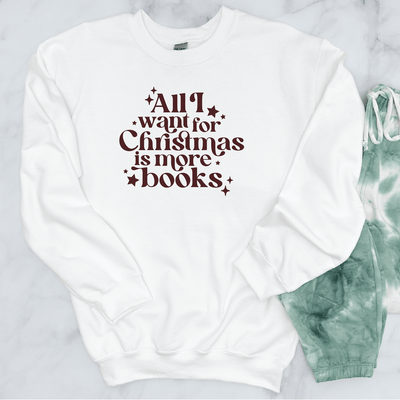 All I Want For Christmas Is More Books Sweatshirt - Barn Street Designs