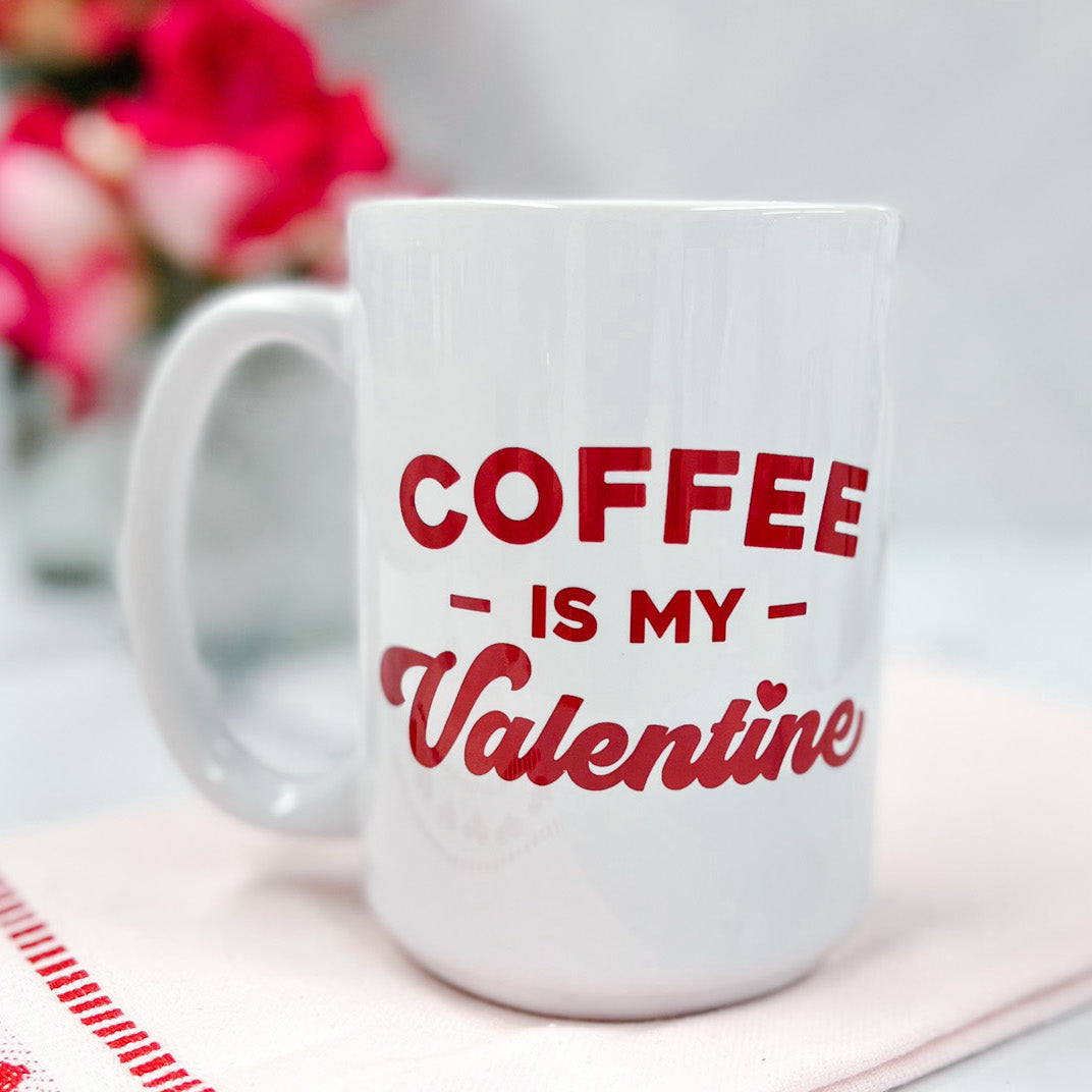 Coffee is my Valentine Coffee Mug - Barn Street Designs