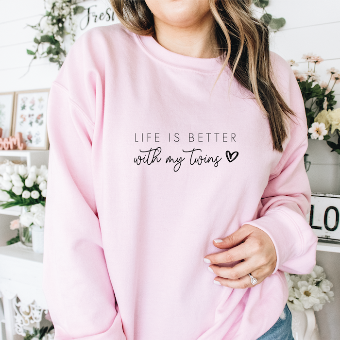 Life is Better with My Twins Sweatshirt - Barn Street Designs