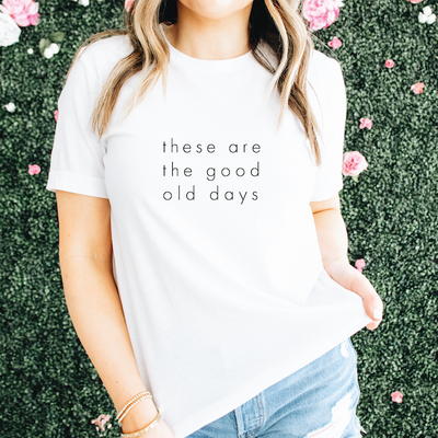 These Are The Good Old Days Unisex T-shirt - Barn Street Designs